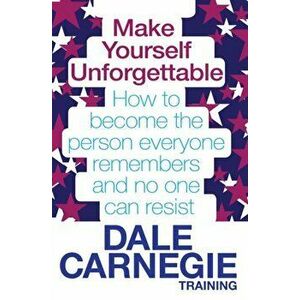 Make Yourself Unforgettable. How to become the person everyone remembers and no one can resist, Paperback - *** imagine