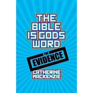 Bible Is God's Word. The Evidence, Paperback - Catherine MacKenzie imagine