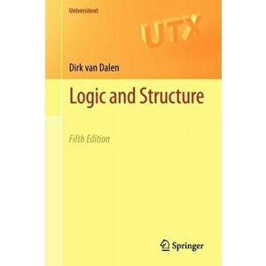 Logic and Structure, Paperback - Dirk van Dalen imagine