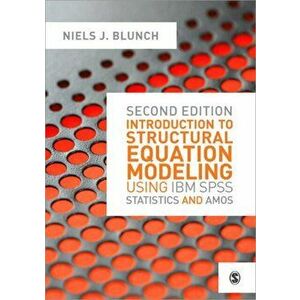 Introduction to Structural Equation Modeling Using IBM SPSS Statistics and Amos, Paperback - Niels J. Blunch imagine