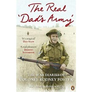 Real 'Dad's Army'. The War Diaries of Col. Rodney Foster, Paperback - Rodney Foster imagine
