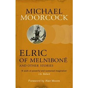 Elric of Melnibone and Other Stories, Paperback - Michael Moorcock imagine