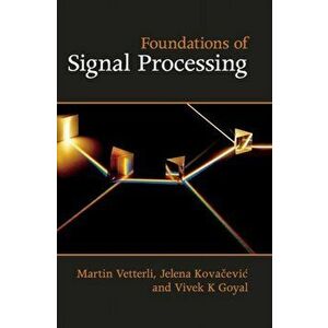 Foundations of Signal Processing, Hardback - Vivek K. Goyal imagine