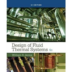 Design of Fluid Thermal Systems, SI Edition, Paperback - William Janna imagine