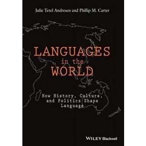 Languages In The World. How History, Culture, and Politics Shape Language, Paperback - Phillip M. Carter imagine