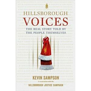 Hillsborough Voices. The Real Story Told by the People Themselves, Paperback - *** imagine
