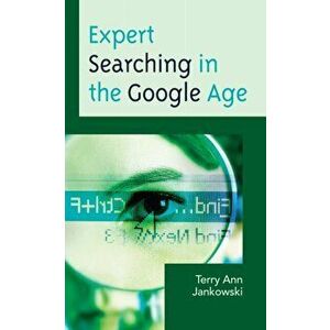 Expert Searching in the Google Age, Paperback - Terry Ann Jankowski imagine