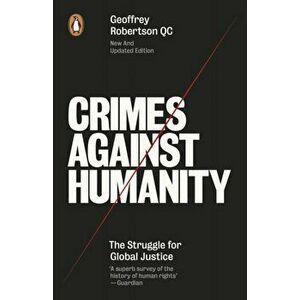 Crimes Against Humanity. The Struggle For Global Justice, Paperback - Geoffrey, QC Robertson imagine