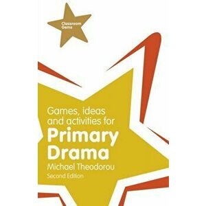 Games, Ideas and Activities for Primary Drama, Paperback - Michael Theodorou imagine