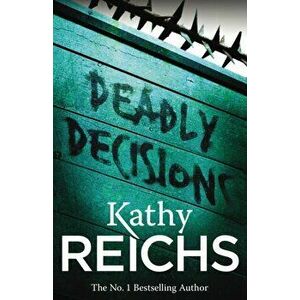 Deadly Decisions. (Temperance Brennan 3), Paperback - Kathy Reichs imagine