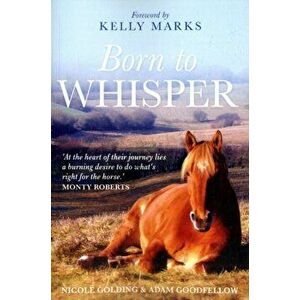 Born to Whisper. An Autobiography with Horses, Paperback - Nicole Golding imagine