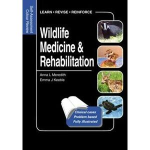 Wildlife Medicine and Rehabilitation. Self-Assessment Color Review, Paperback - Emma Keeble imagine