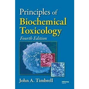 Principles of Biochemical Toxicology, Hardback - John A. Timbrell imagine