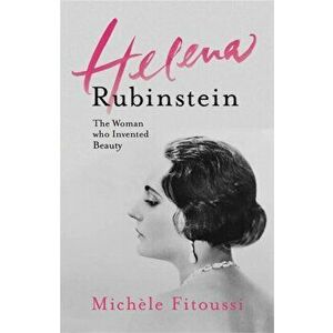 Helena Rubinstein: The Woman Who Invented Beauty, Paperback - Michele Fitoussi imagine