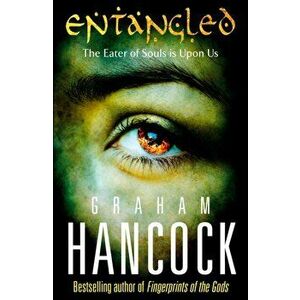 Entangled, Paperback - Graham Hancock imagine