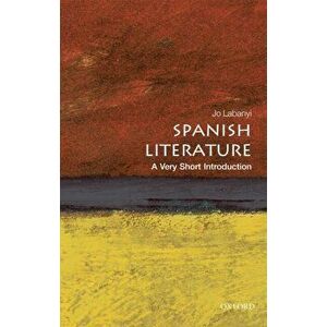 Spanish Literature: A Very Short Introduction, Paperback - Jo Labanyi imagine
