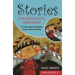 Stories for Interactive Assemblies. 15 story-based assemblies to get children talking, Paperback - Nigel Bishop imagine