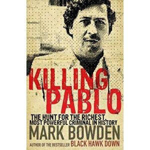 Killing Pablo, Paperback - Mark Bowden imagine