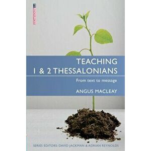 Teaching 1 & 2 Thessalonians. From Text to Message, Paperback - Angus MacLeay imagine