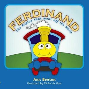 Ferdinand. The Engine who went off the rails, Paperback - Ann Benton imagine