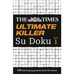 Times Ultimate Killer Su Doku. 120 Challenging Puzzles from the Times, Paperback - *** imagine