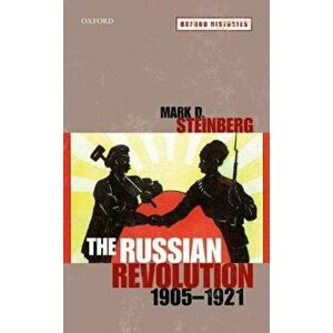 Russian Revolution, 1905-1921, Paperback - Mark D. Steinberg imagine