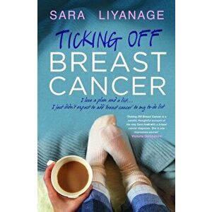 Ticking Off Breast Cancer, Paperback - Sara Liyanage imagine