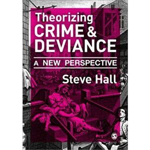 Theorizing Crime and Deviance. A New Perspective, Paperback - Steve Hall imagine