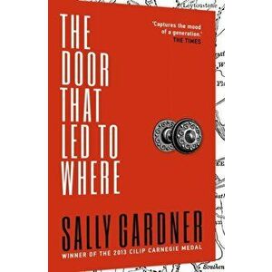 Door That Led to Where, Paperback - Sally Gardner imagine