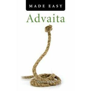 Advaita Made Easy, Paperback - Dennis Waite imagine