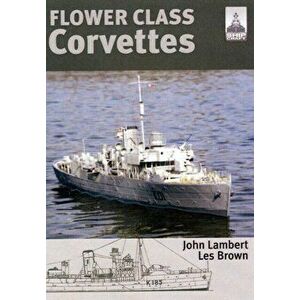 Flower Class Corvettes: Shipcraft Special, Paperback - Les Brown imagine