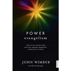 Power Evangelism, Paperback - John Wimber imagine