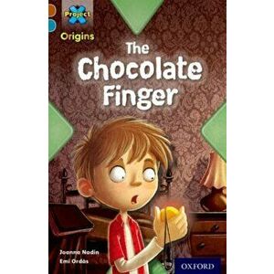 Project X Origins: Brown Book Band, Oxford Level 9: Chocolate: The Chocolate Finger, Paperback - Joanna Nadin imagine