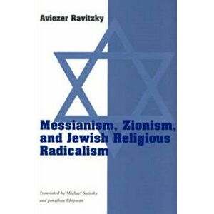 Messianism, Zionism and Jewish Religious Radicalism, Paperback - *** imagine