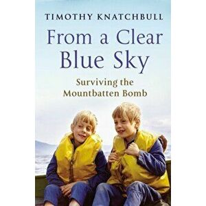 From A Clear Blue Sky, Paperback - Timothy Knatchbull imagine
