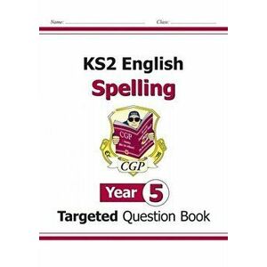 KS2 English Targeted Question Book: Spelling - Year 5, Paperback - *** imagine