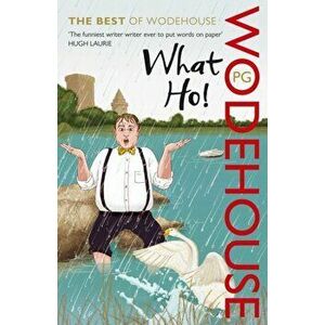 What Ho!. The Best of Wodehouse, Paperback - P. G. Wodehouse imagine