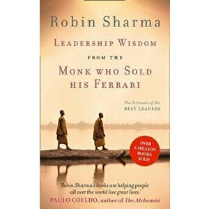Leadership Wisdom from the Monk Who Sold His Ferrari. The 8 Rituals of the Best Leaders, Paperback - Robin Sharma imagine