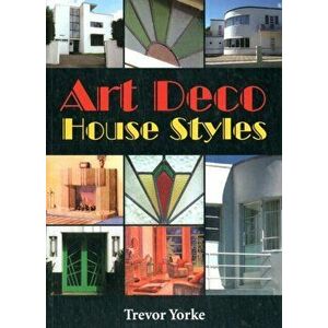 Art Deco House Styles, Paperback - Trevor Yorke imagine