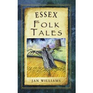 Essex Folk Tales, Paperback - Jan Williams imagine
