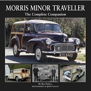 Morris Minor Traveller. The Complete Companion, Hardback - Ray Newell imagine