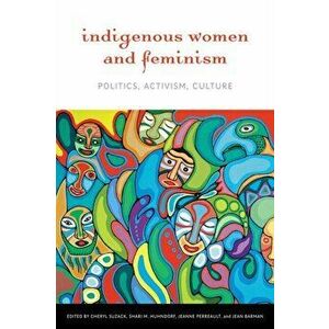 Indigenous Women and Feminism. Politics, Activism, Culture, Paperback - *** imagine