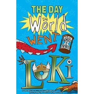 Day the World Went Loki, Paperback - Robert J. Harris imagine