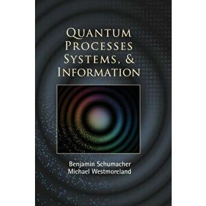 Quantum Processes Systems, and Information, Hardback - Michael Westmoreland imagine