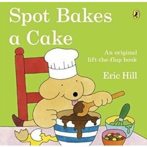 Spot Bakes A Cake, Paperback - *** imagine