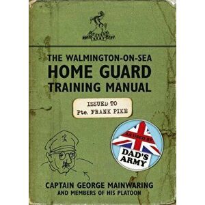 Walmington-on-Sea Home Guard Training Manual. As Used by Dad's Army, Paperback - George Mainwaring imagine