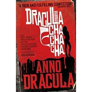 Anno Dracula - Dracula Cha Cha Cha, Paperback - Kim Newman imagine