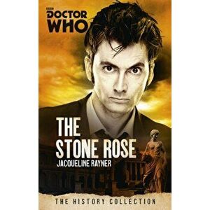 Doctor Who: The Stone Rose. The History Collection, Paperback - Jacqueline Rayner imagine