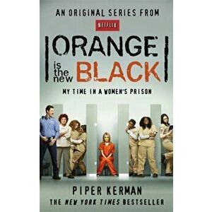 Orange Is the New Black. My Time in a Women's Prison, Paperback - Piper Kerman imagine