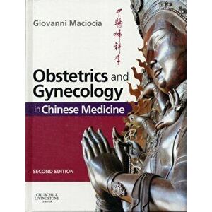 Obstetrics and Gynecology in Chinese Medicine, Hardback - Giovanni Maciocia imagine